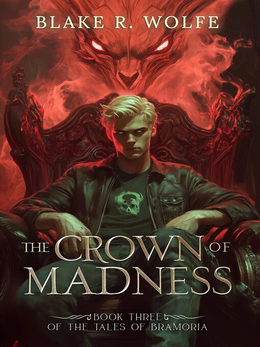 Title details for The Crown of Madness by Blake R. Wolfe - Available